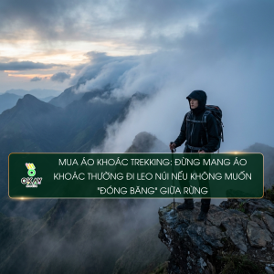 mua-ao-khoac-trekking-dung-mang-ao-khoac-thuong-di-leo-nui-neu-khong-muon-dong-bang-giua-rung